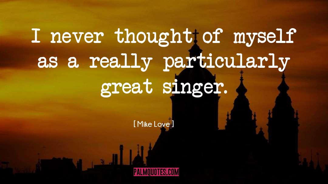 Pellek Singer quotes by Mike Love