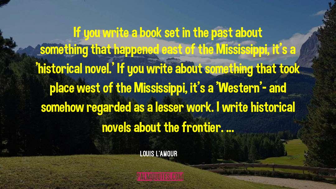 Pellock Vs Mississippi quotes by Louis L'Amour