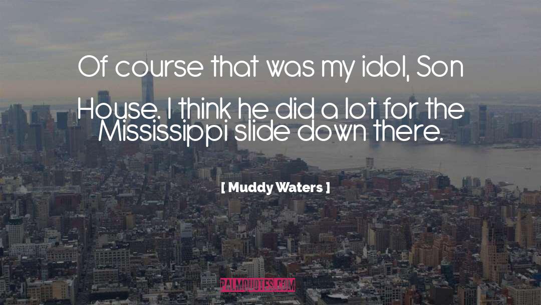 Pellock Vs Mississippi quotes by Muddy Waters