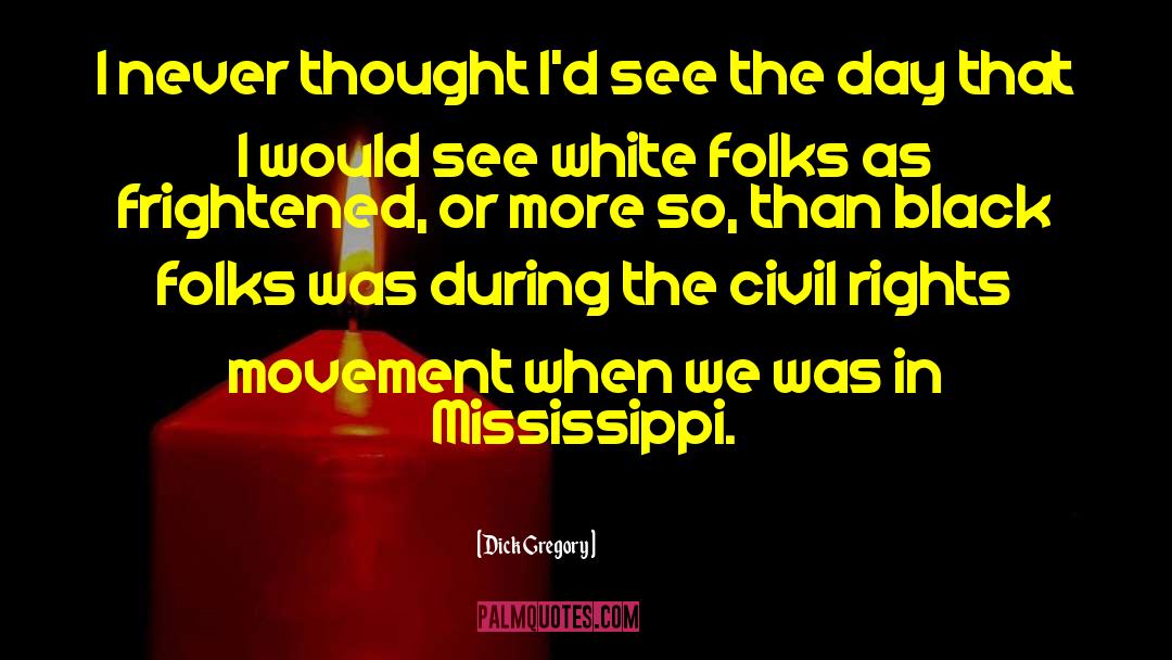 Pellock Vs Mississippi quotes by Dick Gregory