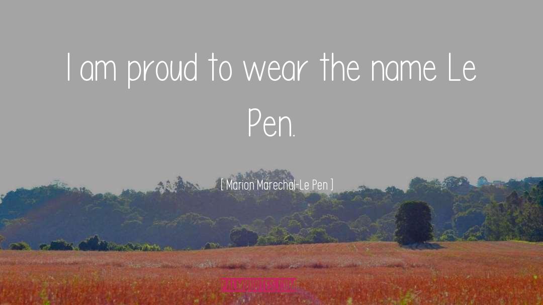 Pen Name quotes by Marion Marechal-Le Pen