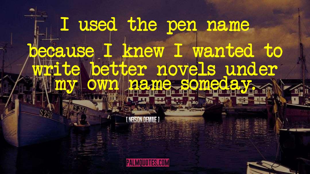 Pen Name quotes by Nelson DeMille