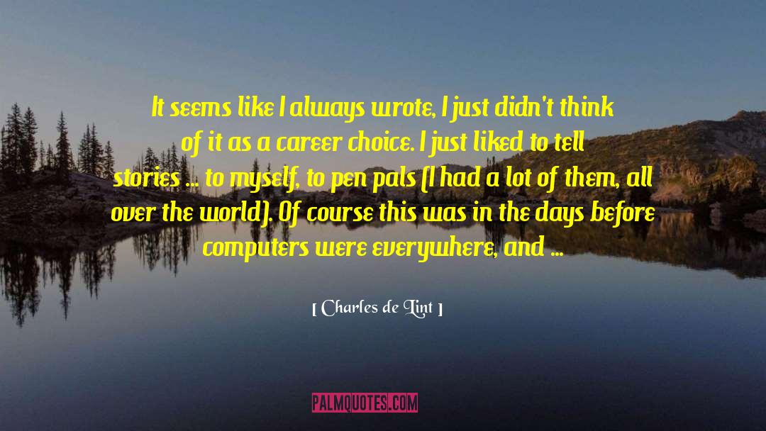 Pen Pals quotes by Charles De Lint