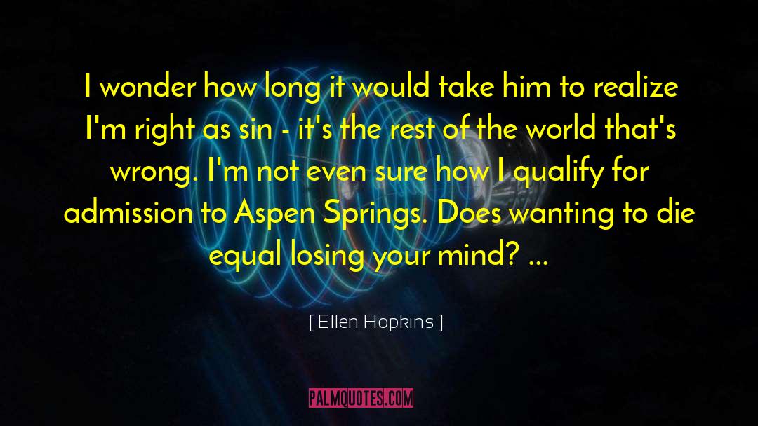 Penalities Of Suicide quotes by Ellen Hopkins