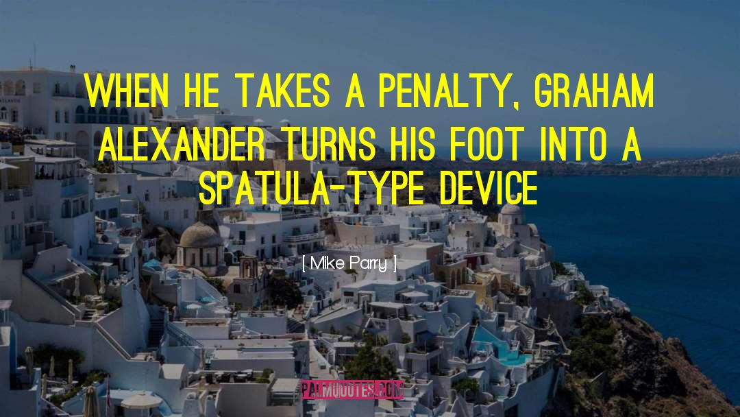 Penalties quotes by Mike Parry
