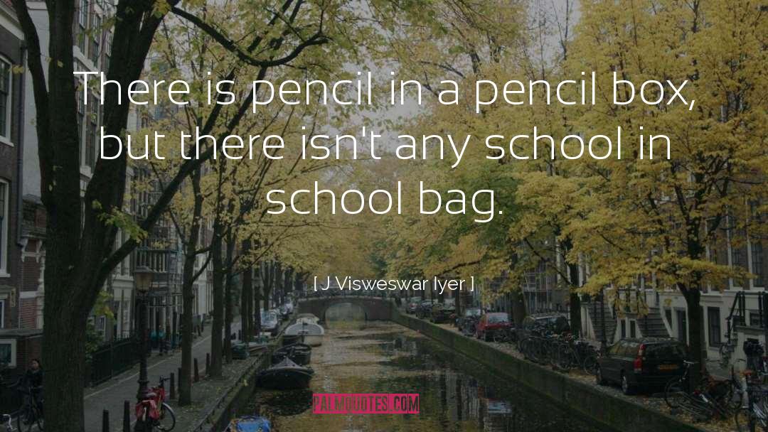Pencil Sharpeners quotes by J Visweswar Iyer