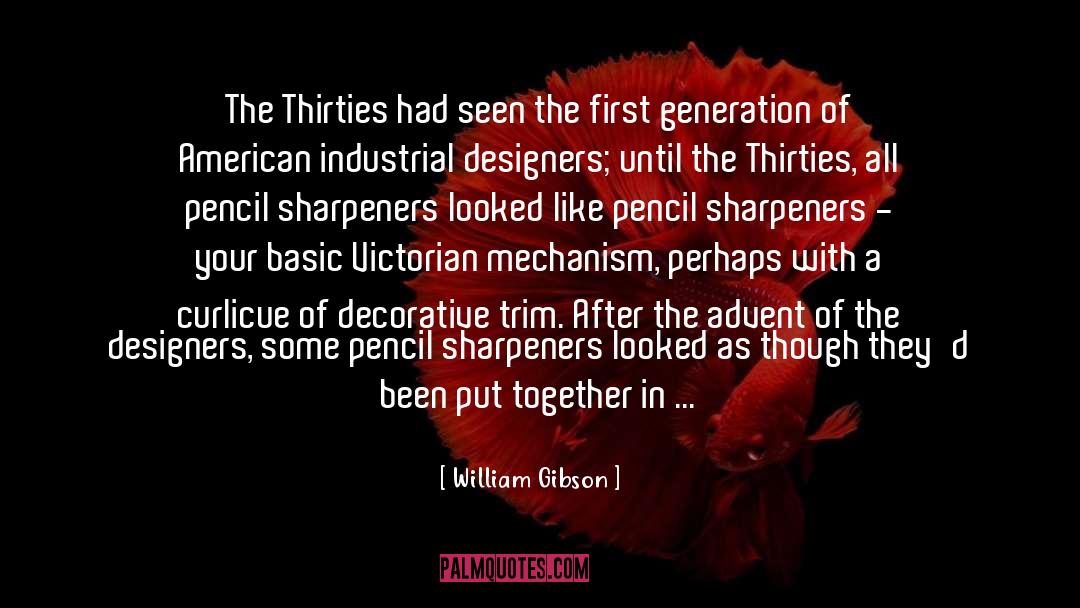 Pencil Sharpeners quotes by William Gibson