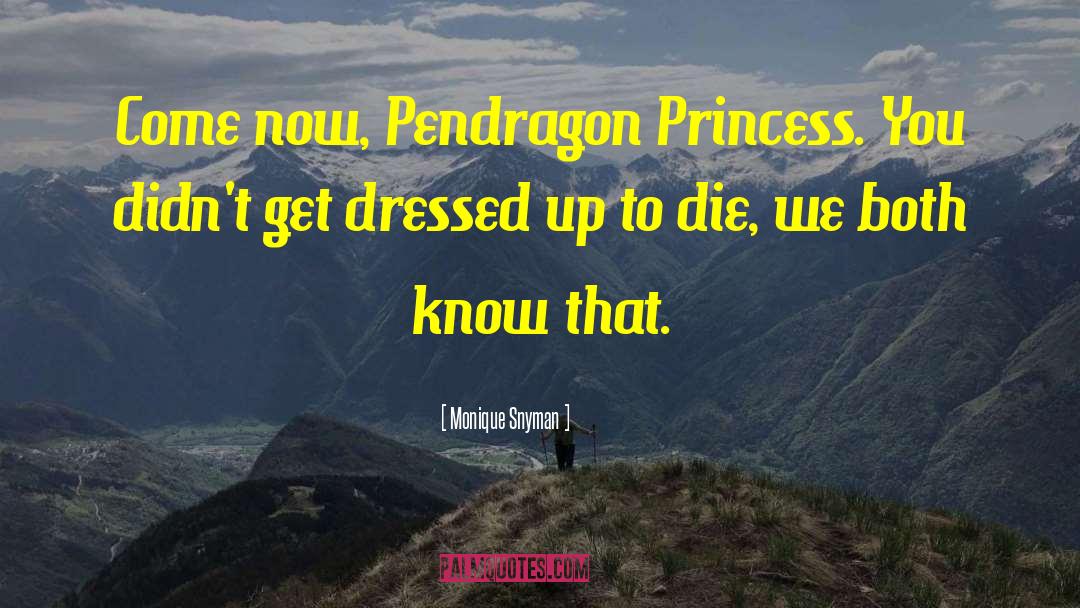 Pendragon quotes by Monique Snyman