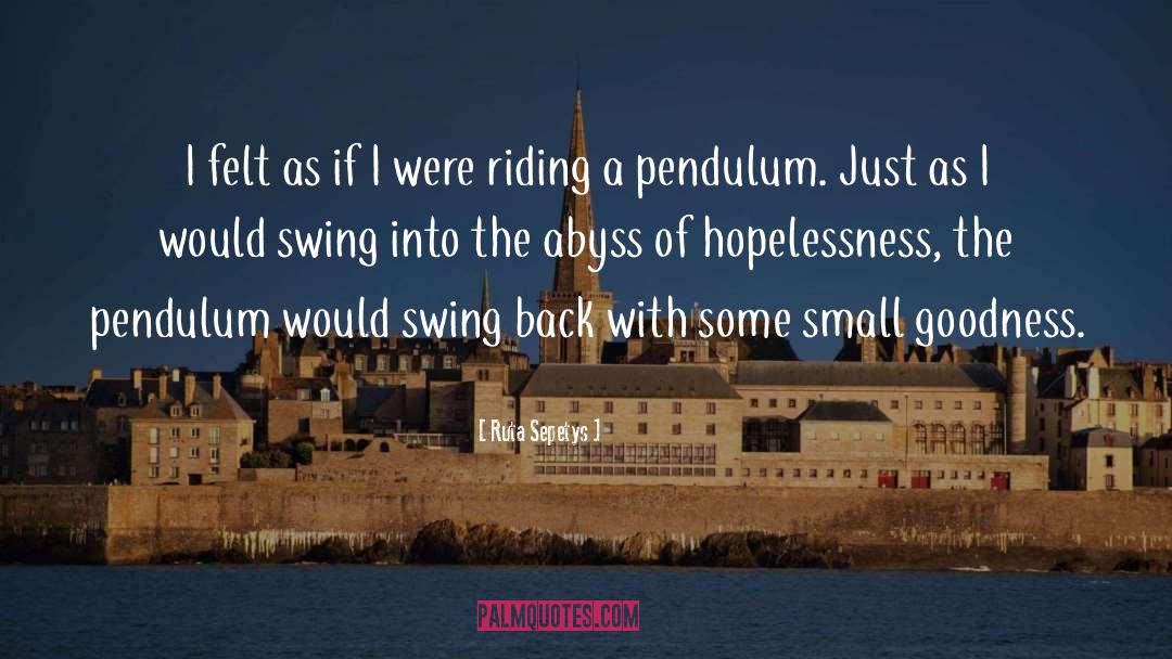 Pendulum quotes by Ruta Sepetys