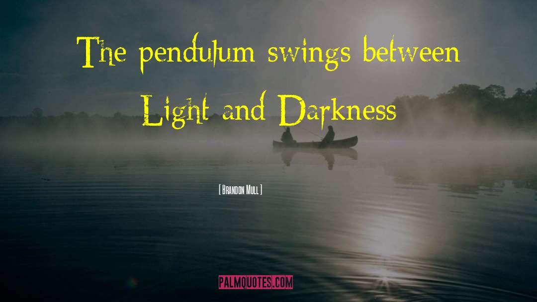 Pendulums quotes by Brandon Mull