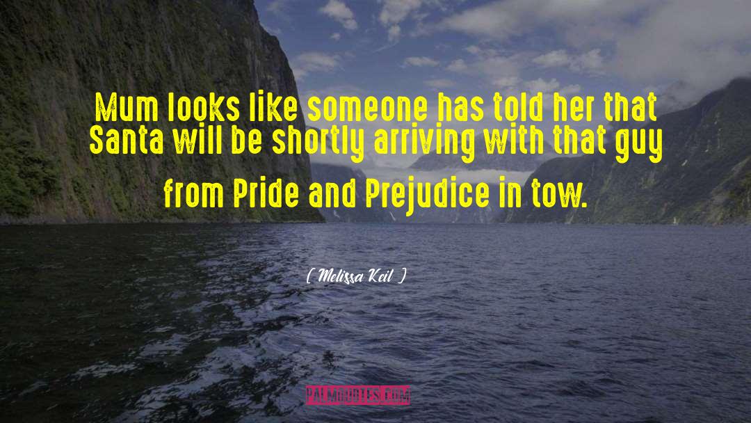 Penguin Classics Pride And Prejudice quotes by Melissa Keil