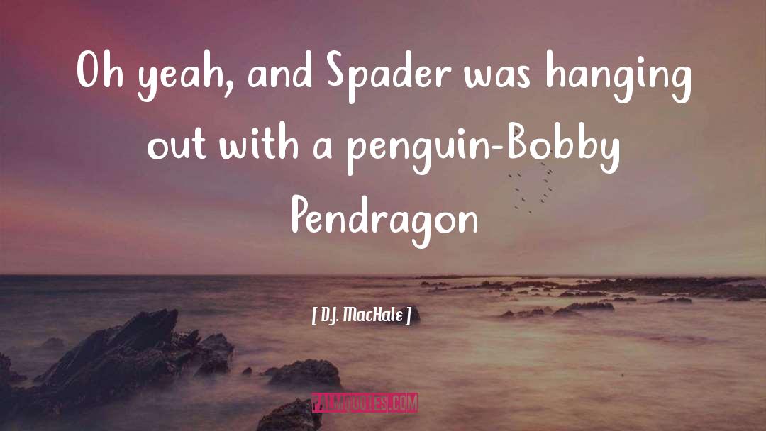 Penguin quotes by D.J. MacHale