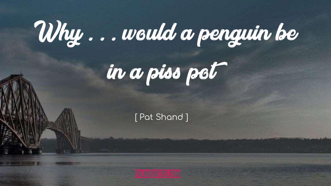 Penguin quotes by Pat Shand