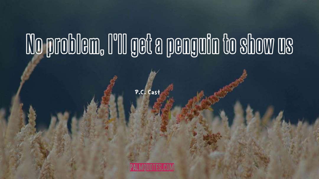 Penguin quotes by P.C. Cast