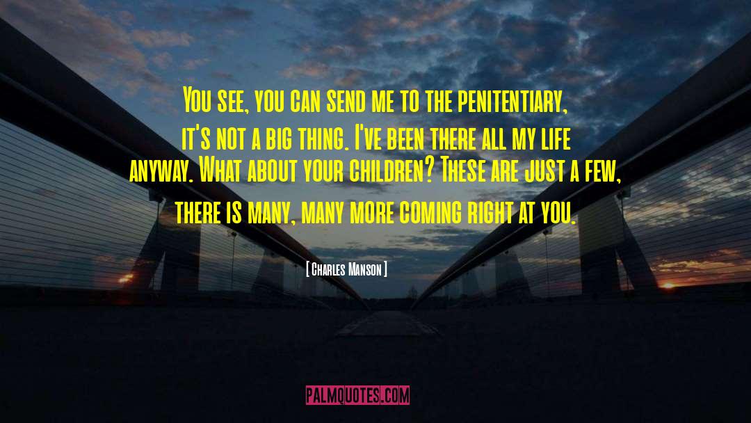 Penitentiary quotes by Charles Manson