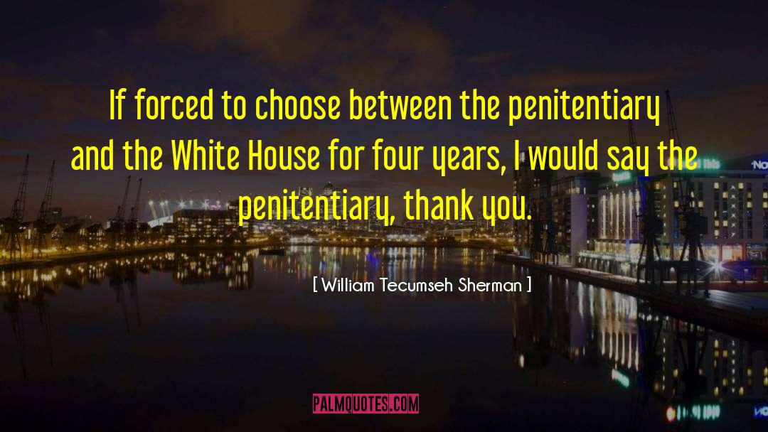 Penitentiary quotes by William Tecumseh Sherman