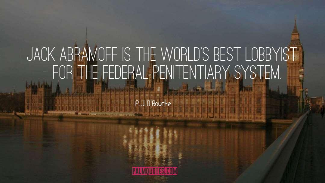 Penitentiary quotes by P. J. O'Rourke