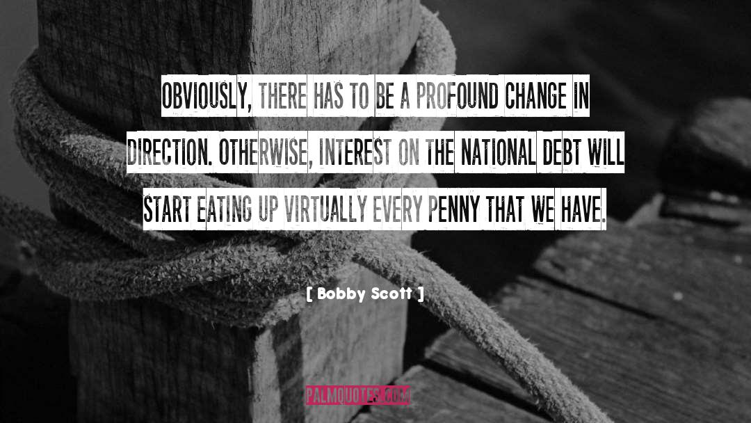 Pennies quotes by Bobby Scott