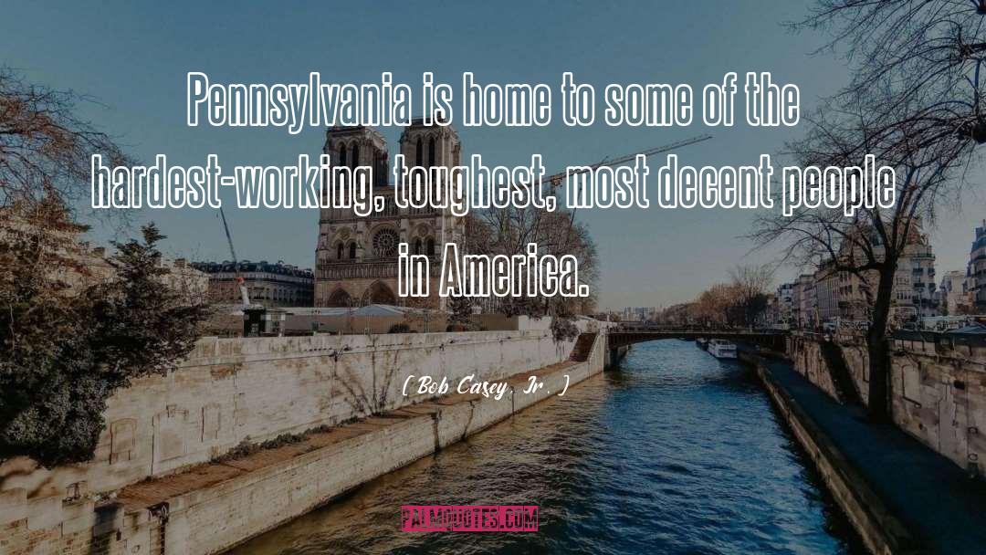 Pennsylvania quotes by Bob Casey, Jr.