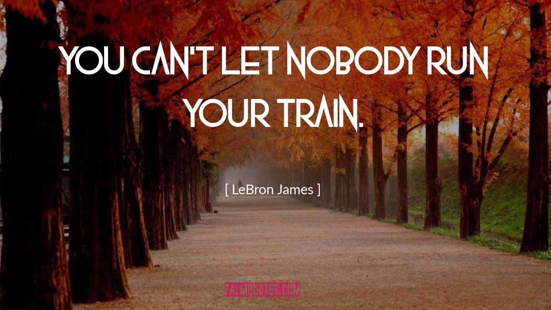 Pennsylvanian Train quotes by LeBron James