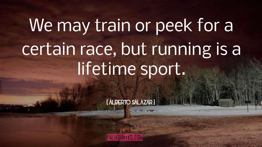 Pennsylvanian Train quotes by Alberto Salazar