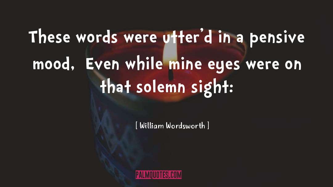 Pensive quotes by William Wordsworth