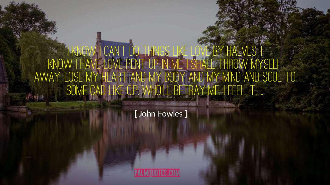 Pent Up quotes by John Fowles