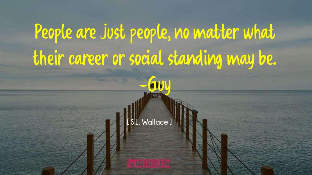 People Are Just People quotes by S.L. Wallace