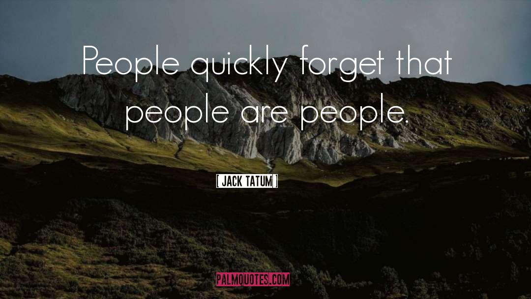 People Are People quotes by Jack Tatum