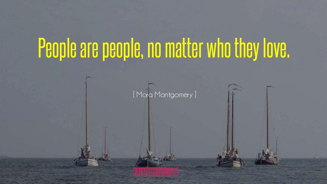 People Are People quotes by Mora Montgomery
