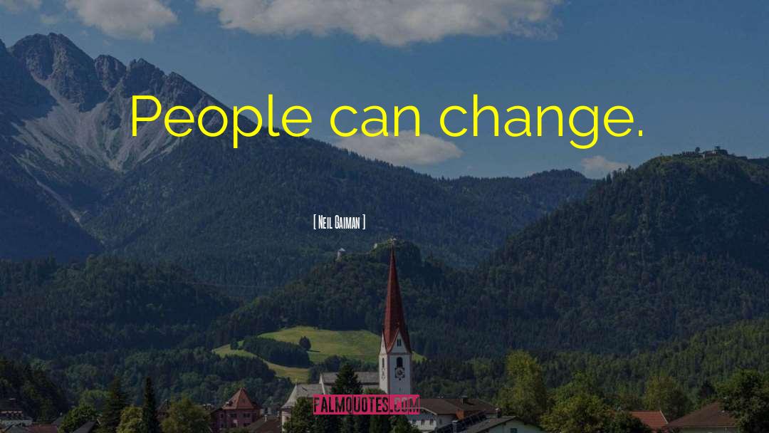 People Can Change quotes by Neil Gaiman