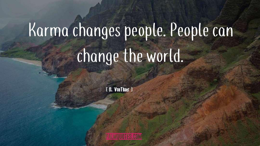 People Can Change quotes by D. VonThaer