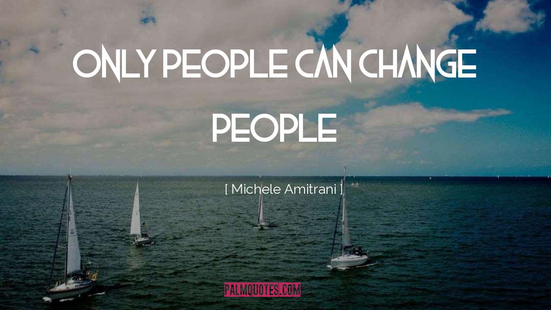 People Can Change quotes by Michele Amitrani