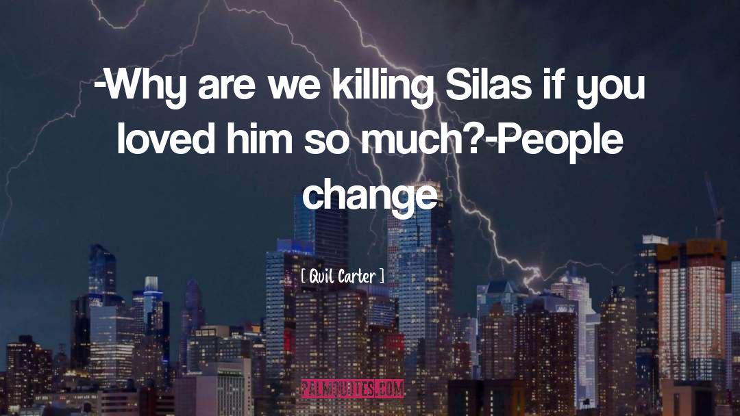 People Change quotes by Quil Carter