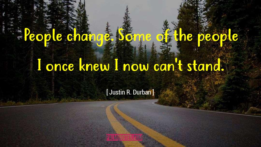 People Change quotes by Justin R. Durban