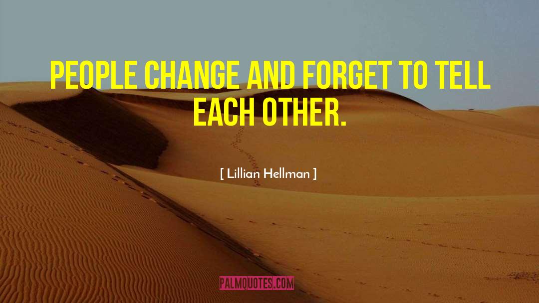 People Change quotes by Lillian Hellman