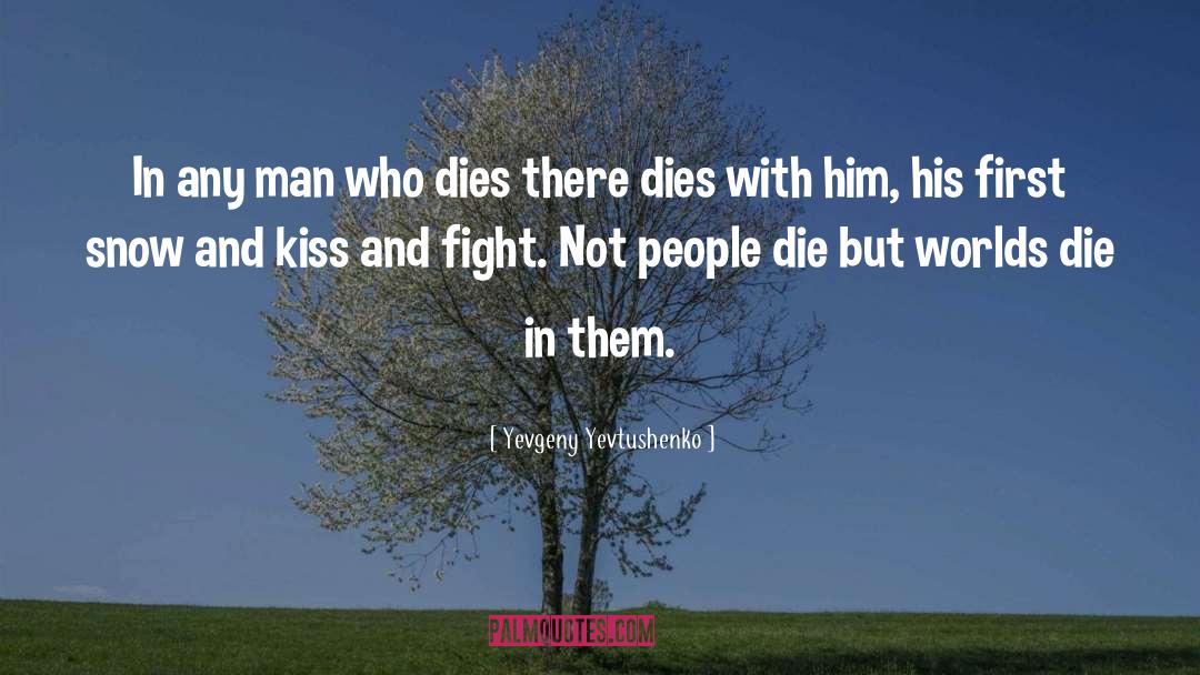 People Die quotes by Yevgeny Yevtushenko
