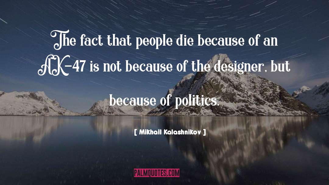People Die quotes by Mikhail Kalashnikov