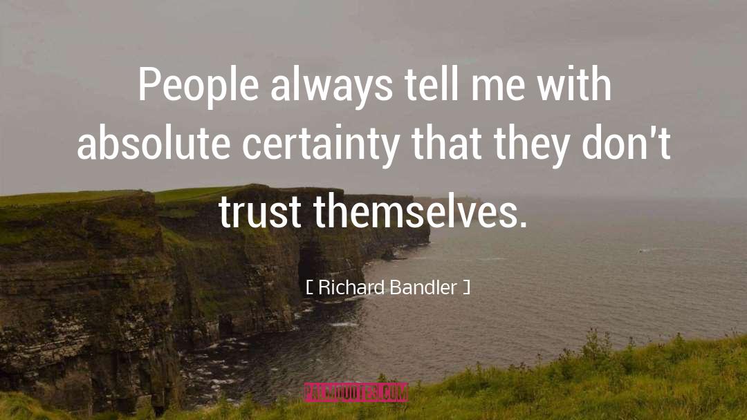 People Don 27t Change quotes by Richard Bandler