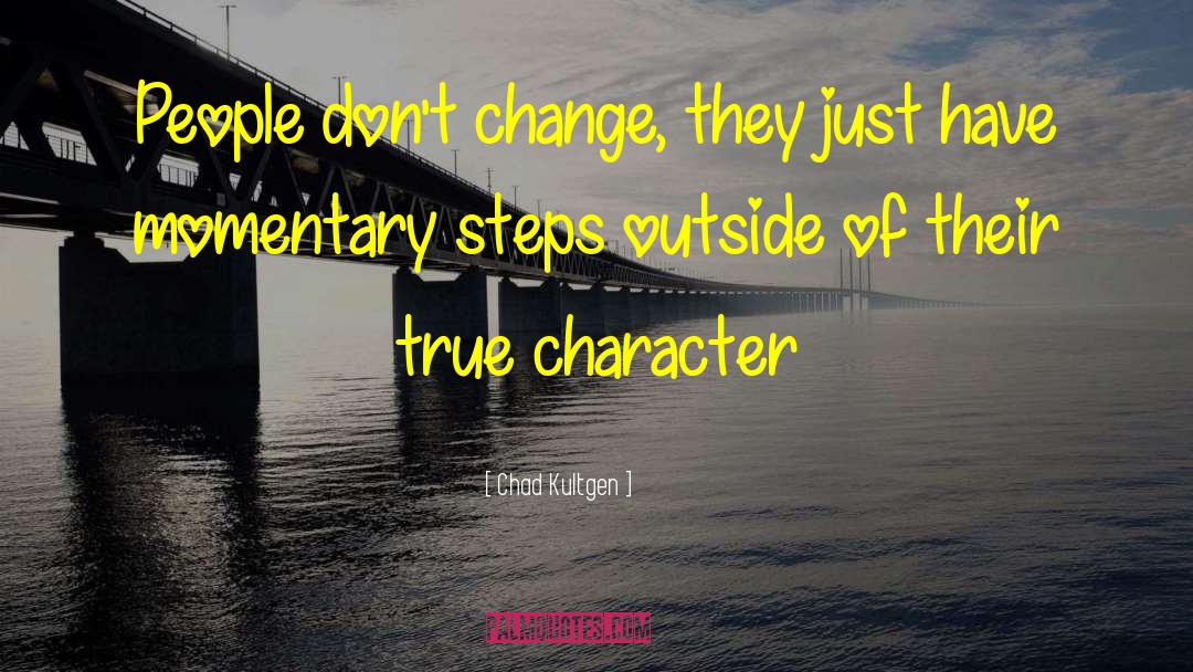 People Don 27t Change quotes by Chad Kultgen