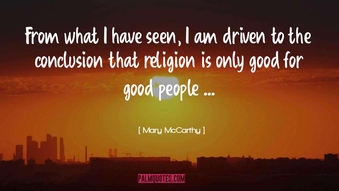 People Driven quotes by Mary McCarthy