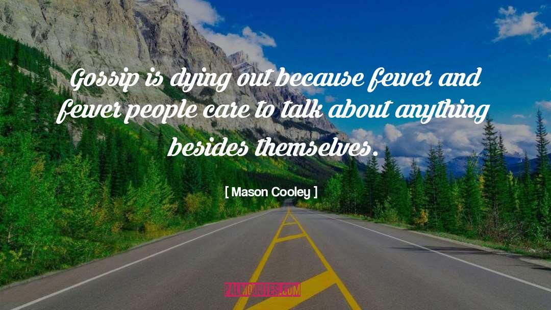 People Dying quotes by Mason Cooley