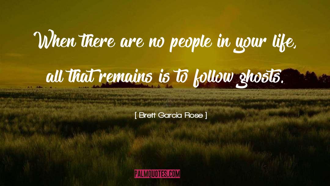 People In Your Life quotes by Brett Garcia Rose