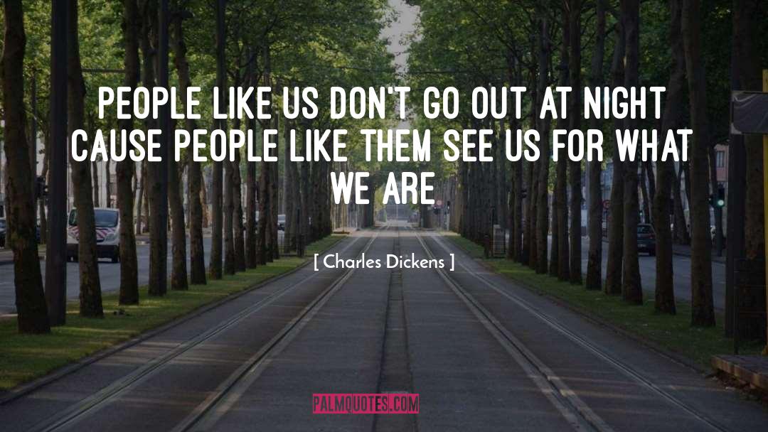 People Like Us quotes by Charles Dickens