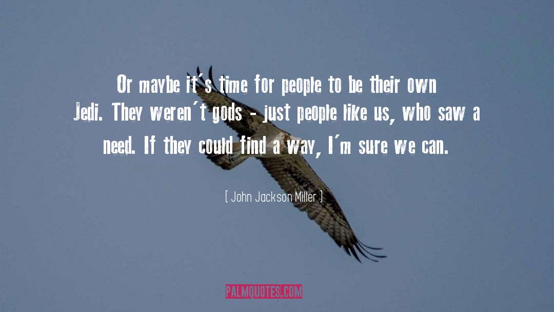 People Like Us quotes by John Jackson Miller