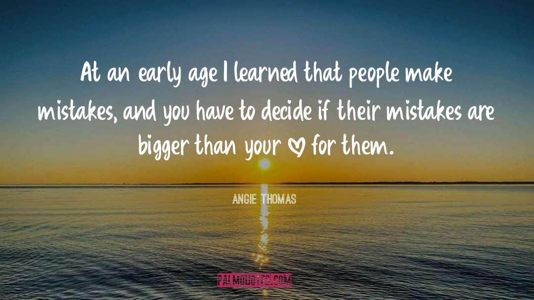 People Make Mistakes quotes by Angie Thomas