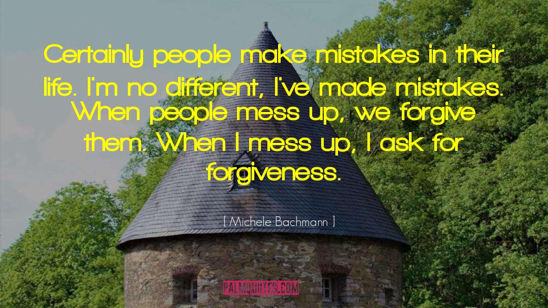People Make Mistakes quotes by Michele Bachmann