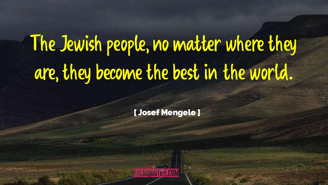 People Matter quotes by Josef Mengele