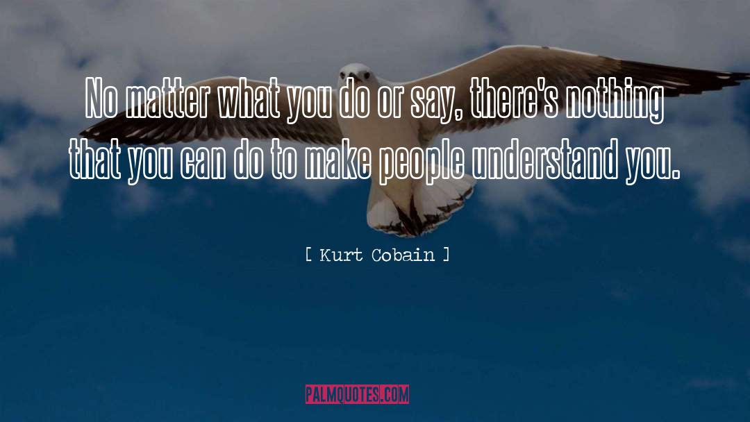People Matter quotes by Kurt Cobain
