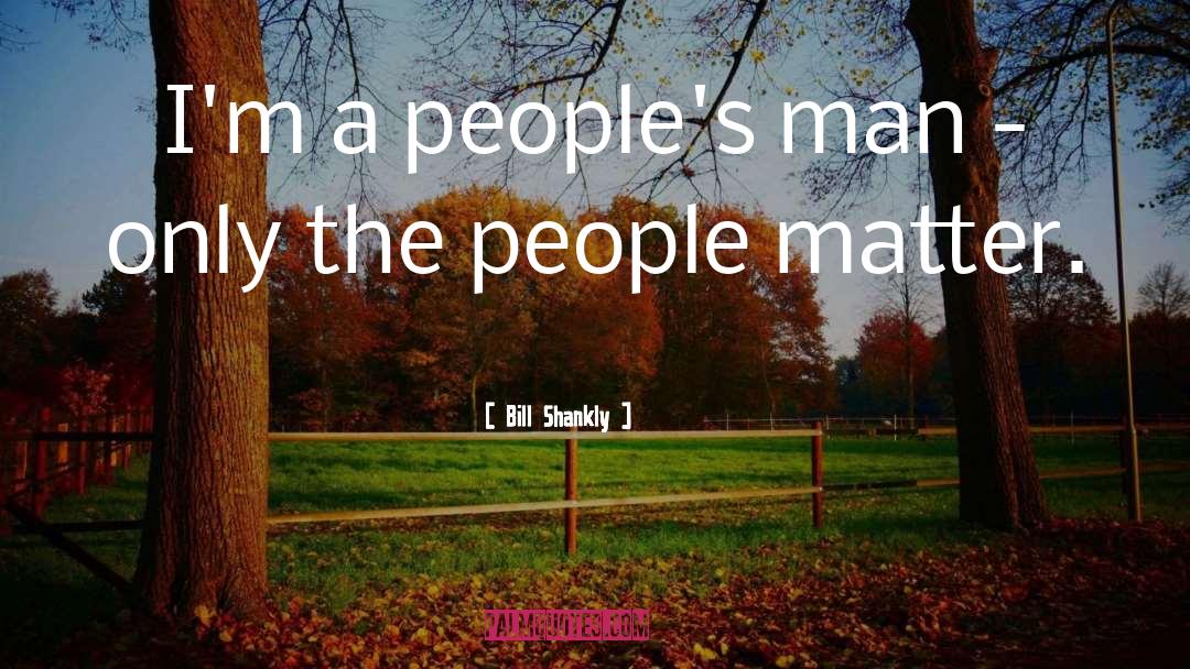 People Matter quotes by Bill Shankly